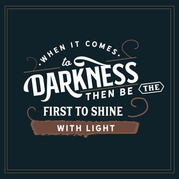 When it comes to darkness