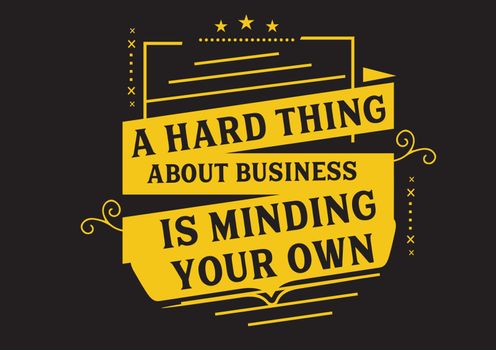 A hard thing about business