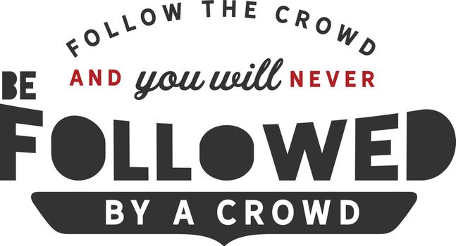 follow the crowd