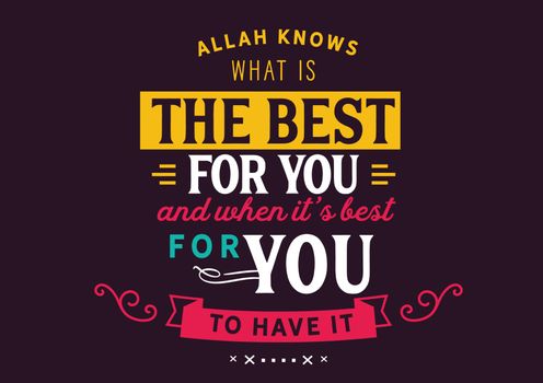 Allah knows what is the best for you