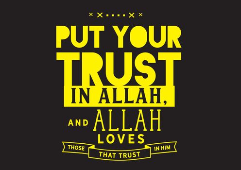 put your trust in Allah