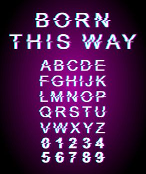 Born this way glitch font template