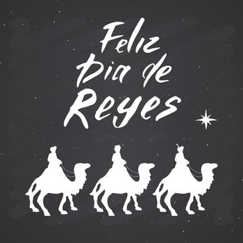 Feliz Dia de Reyes, Happy Day of kings, Calligraphic Lettering. Typographic Greetings Design. Calligraphy Lettering for Holiday Greeting. Hand Drawn Lettering Text Vector illustration on chalkboard