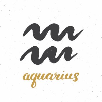 Zodiac sign Aquarius and lettering. Hand drawn horoscope astrology symbol, grunge textured design, typography print, vector illustration