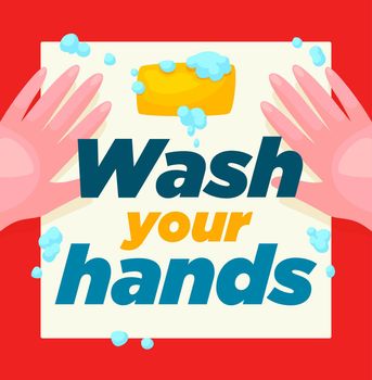 Washing hands with soap, two hands with water and lettering concept healthy lifestyle banner. Wash your hands poster flat vector illustration.