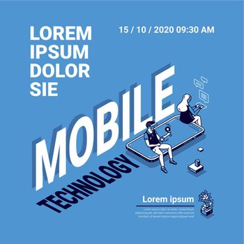 Mobile technology poster. Concept of internet technologies, digital systems and online services for smartphone. Vector isometric illustration of people and mobile phone