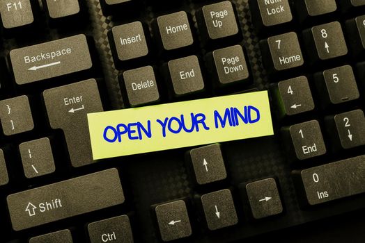 Text caption presenting Open Your Mind. Word for to be able to understand different ideas or ways of thinking Online Browsing And Exploring, Creating Blog Content, Sending New Messages