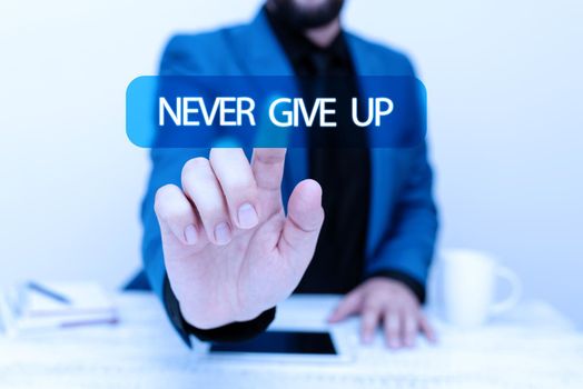 Sign displaying Never Give Up. Word for be persistent to keep on trying to improve the condition Presenting Communication Technology Smartphone Voice And Video Calling